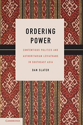 Ordering Power: Contentious Politics and Authoritarian Leviathans in Southeast Asia (Cambridge Studies in Comparative Politics) von Cambridge University Press