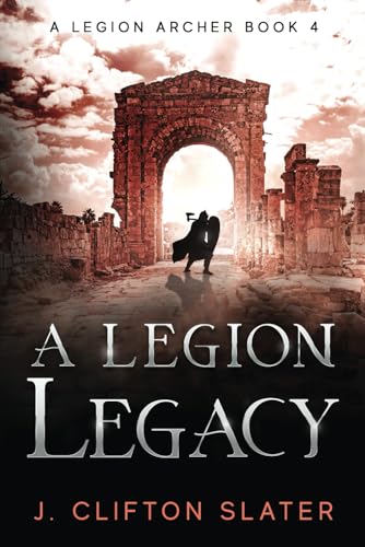 A Legion Legacy (A Legion Archer, Band 4) von Independently published