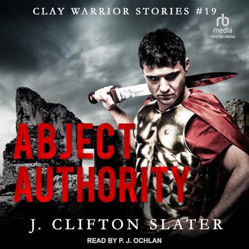Abject Authority (Clay Warrior Stories, 19) von Tantor Media Inc