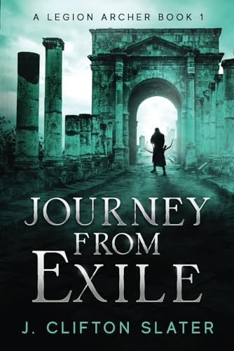 Journey from Exile (A Legion Archer, Band 1)
