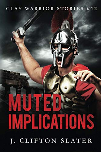Muted Implications (Clay Warrior Stories, Band 12)
