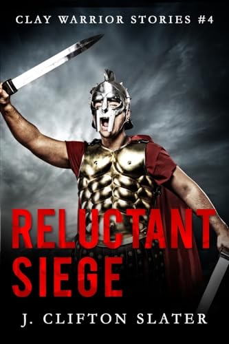 Reluctant Siege (Clay Warrior Stories, Band 4)