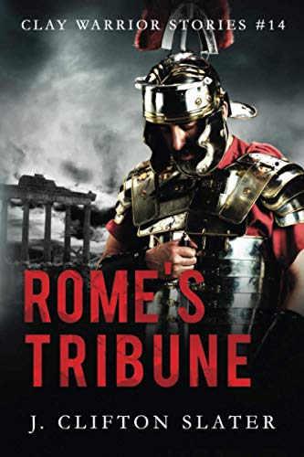Rome's Tribune (Clay Warrior Stories, Band 14)