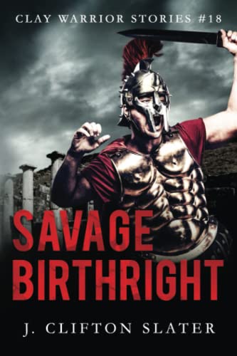 Savage Birthright (Clay Warrior Stories, Band 18)