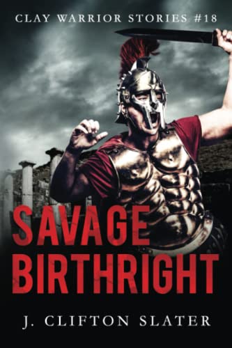 Savage Birthright (Clay Warrior Stories, Band 18)
