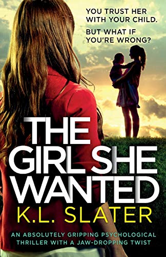The Girl She Wanted: An absolutely gripping psychological thriller with a jaw-dropping twist von Bookouture