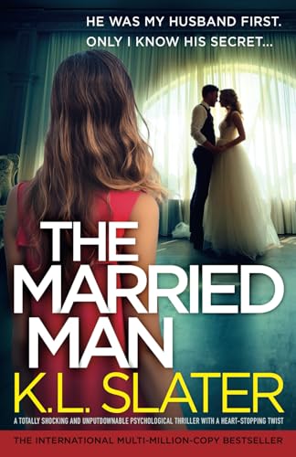 The Married Man: A totally shocking and unputdownable psychological thriller with a heart-stopping twist von Bookouture