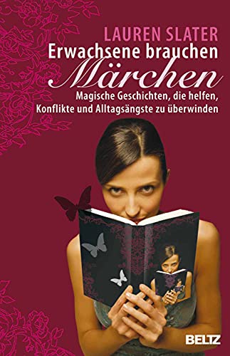 Erwachsene brauchen Märchen: Magische Geschichten, die helfen, Konflikte und Alltagsängste zu überwinden Erwachsene brauchen Märchen: Magische Geschichten, die helfen, Konflikte und Alltagsängste zu überwinden
