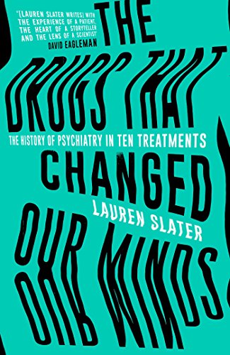 The Drugs That Changed Our Minds: The history of psychiatry in ten treatments von Simon & Schuster