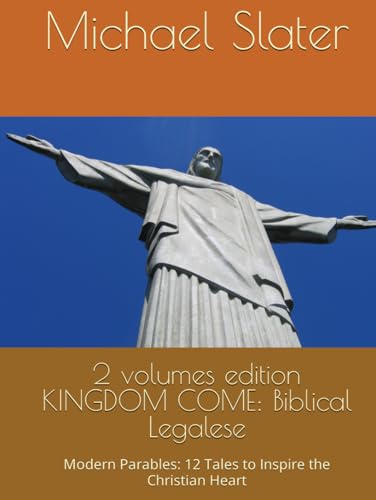 2 volumes edition KINGDOM COME: Biblical Legalese: Modern Parables: 12 Tales to Inspire the Christian Heart (Kingdom of Heaven) von Independently published