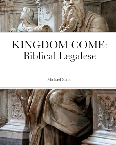 KINGDOM COME: Biblical Legalese (Kingdom of Heaven) von Independently published