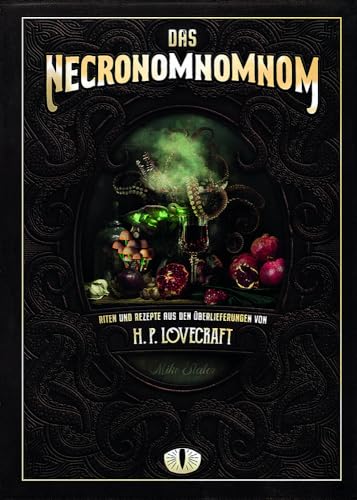 Das Necronomnomnom: Riten und Rezepte aus den Überlieferungen von H. P. Lovecraft von Zauberfeder Verlag