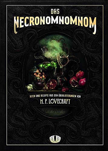 Das Necronomnomnom: Riten und Rezepte aus den Überlieferungen von H. P. Lovecraft von Zauberfeder Verlag