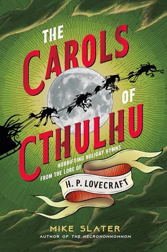 The Carols of Cthulhu: Horrifying Holiday Hymns from the Lore of H. P. Lovecraft von Norton & Company