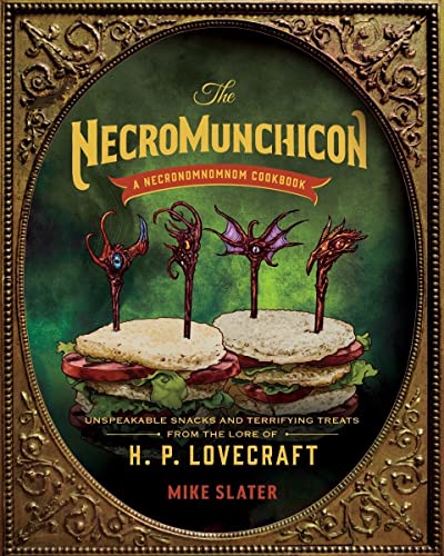 The Necromunchicon - Unspeakable Snacks & Terrifying Treats from the Lore of H. P. Lovecraft: Unspeakable Snacks and Terrifying Treats from the Lore of H. P. Lovecraft von Norton