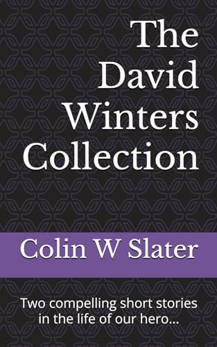 The David Winters' Collection: Two compelling short stories in the life of our hero... von Stuart Slater