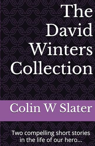 The David Winters Collection: Two compelling short stories in the life of our hero... von Stuart Slater
