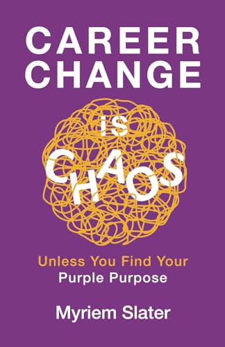 Career Change is Chaos: Unless You Find Your Purple Purpose von Grammar Factory Publishing