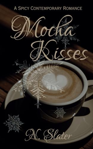 Mocha Kisses: A Spicy Contemporary Romance (Small Town Romances, Band 1)