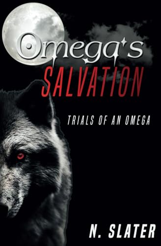 Omega's Salvation: Midnight Edition (Trials of an Omega & Rise of the Luna) von Independently published