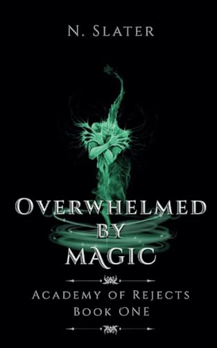 Overwhelmed by Magic (Academy of Rejects, Band 1)