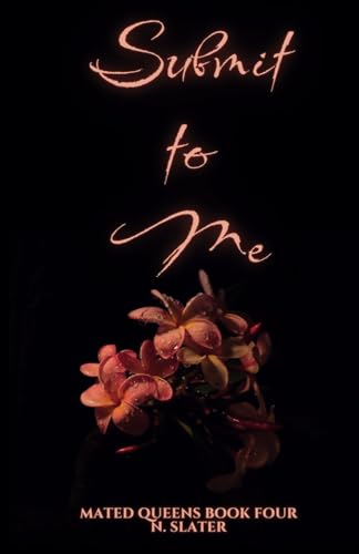 Submit to Me (Mated Queens, Band 4) von Independently published