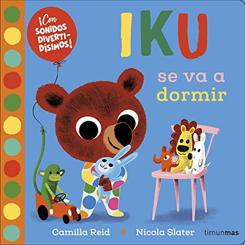 Iku se va a dormir. Libro con sonidos: ¡Con sonidos divertidísimos! (Libros con sonido) von Timun Mas Infantil