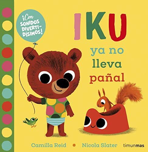 Iku ya no lleva pañal. Libro con sonidos: ¡Con sonidos divertidísimos! (Libros con sonido) von Timun Mas Infantil