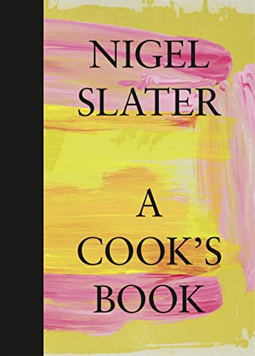A Cook’s Book: The Essential Nigel Slater with over 200 recipes von Harper Collins Publ. UK