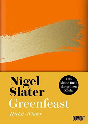 Greenfeast: Herbst / Winter (Das kleine Buch der grünen Küche, Band 2) von DuMont Buchverlag GmbH