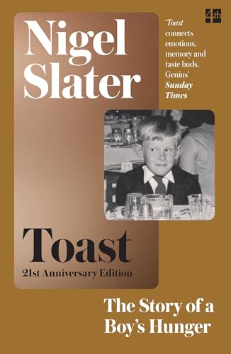 Toast: The Story of a Boy's Hunger: 'Toast is a magnificent reminder of...food in family life.' Lynne Truss, Sunday Times