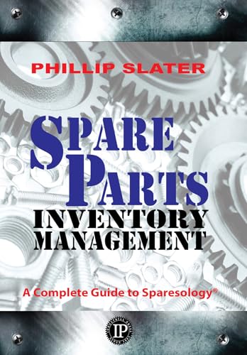Spare Parts Inventory Management: A Complete Guide to Sparesology von INDUSTRIAL PRESS