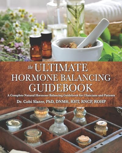 The Ultimate Hormone Balancing Guidebook: A Complete Natural Hormone Balancing Guidebook for Clinicians and Patients von Prominence Publishing