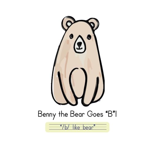 Benny the Bear Goes "B"!: "/b/ like bear" von Independently published