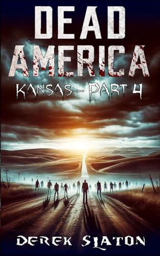 Dead America - Kansas Pt. 4 (Dead America - The Second Month, Band 46) von Independently published