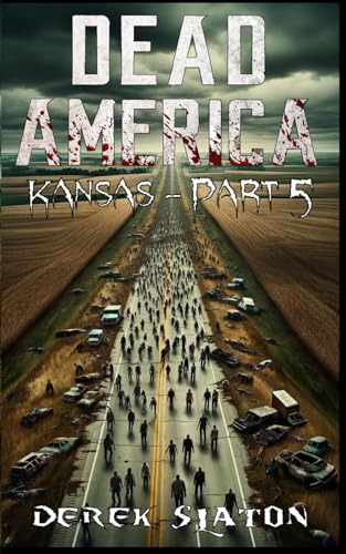 Dead America - Kansas Pt. 5 (Dead America - The Second Month, Band 47) von Independently published