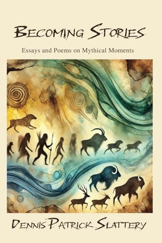 Becoming Stories: Essays and Poems on Mythic Moments von Mandorla Books