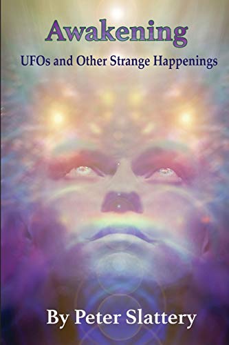 AWAKENING: UFOs and Other Strange Happenings