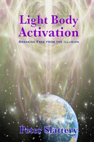 Light Body Activation: Breaking Free from the Illusion von Lulu.com