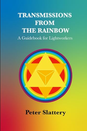 Transmissions from the Rainbow: A Guidebook for Lightworkers