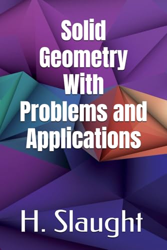Solid Geometry With Problems and Applications von Independently published
