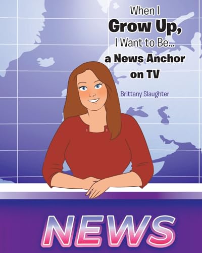 When I Grow Up, I Want to Be... a News Anchor on TV von Christian Faith Publishing
