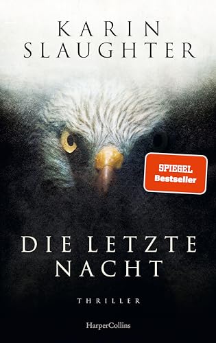 Die letzte Nacht: Thriller | Der neue Thriller der SPIEGEL-Bestsellerautorin um den Ermittler Will Trent (Georgia-Serie, Band 11)