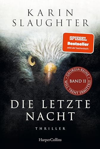 Die letzte Nacht: Thriller | Der neue Thriller 2023 der SPIEGEL-Bestsellerautorin um den Ermittler Will Trent (Georgia-Serie, Band 11)