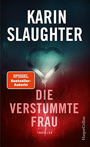 Die verstummte Frau: Ein weiterer spannungsgeladener Roman der SPIEGEL-Bestsellerautorin – Will Trent im Einsatz | Mit exklusivem Farbschnitt in limitierter Erstauflage (Georgia-Serie, Band 10) von HarperCollins