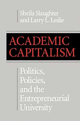 Academic Capitalism: Politics, Policies, and the Entrepreneurial University (American Land Classics) von Johns Hopkins University Press