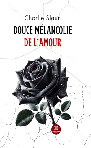 Douce mélancolie de l'amour von Le Lys Bleu Editions