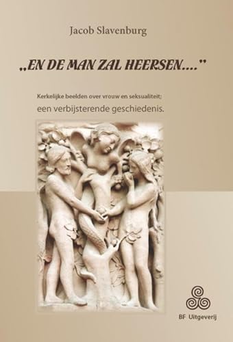 "En de man zal heersen...": kerkelijke beelden over vrouw en seksualiteit ; een verbijsterende geschiedenis von Symbolon