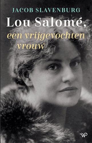 Lou Salomé, een vrijgevochten vrouw Lou Salomé, een vrijgevochten vrouw von Walburg Pers B.V., Uitgeverij