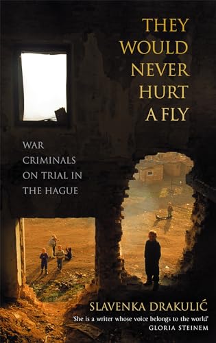 They Would Never Hurt A Fly: War Criminals on Trial in The Hague von Little, Brown Book Group